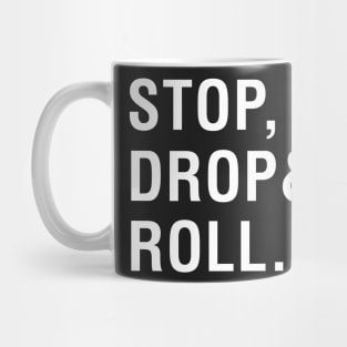 Stop, Drop and Roll Mug